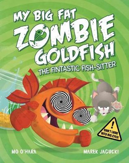 My Big Fat Zombie Goldfish: The Fintastic Fish-Sitter, Mo O'Hara - Gebonden - 9781447277606