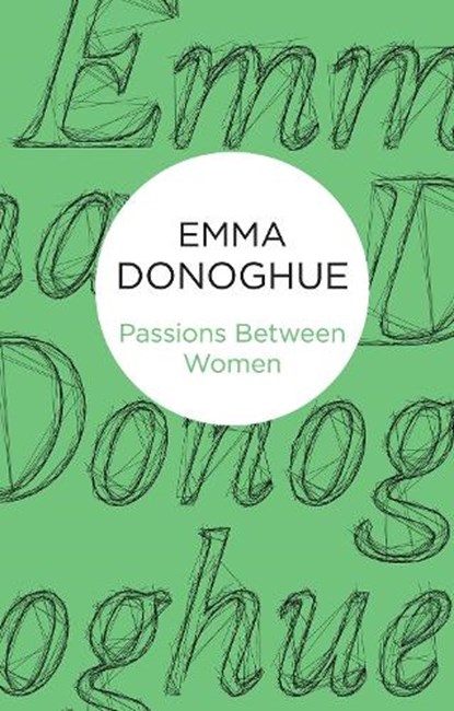 Passions Between Women, Emma Donoghue - Paperback - 9781447279471