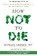 How Not to Die, GREGER,  Michael - Paperback - 9781447282440