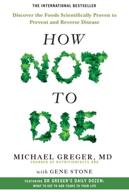 How Not to Die, Michael Greger ; Gene Stone - Ebook - 9781447282457