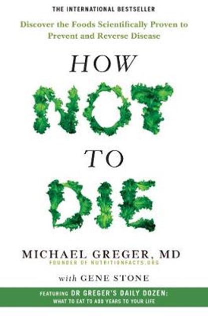 How Not to Die, GREGER,  Michael - Paperback - 9781447282464