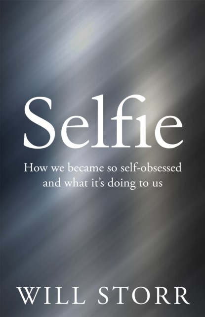 Selfie, Will Storr - Paperback - 9781447283652