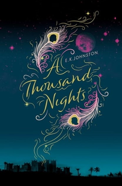 A Thousand Nights, E.K. Johnston - Ebook - 9781447284123
