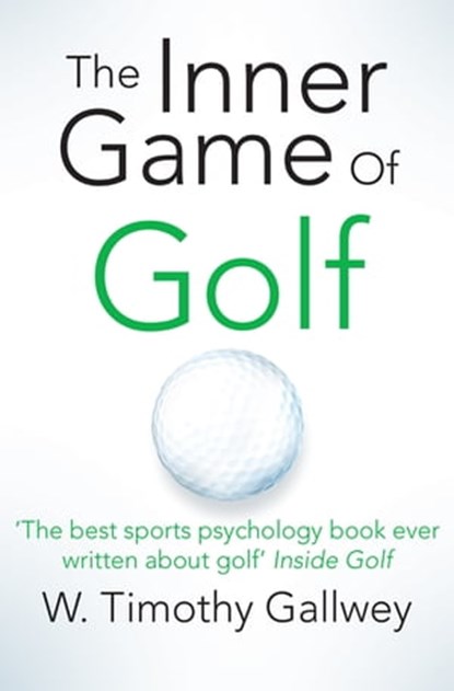 The Inner Game of Golf, W Timothy Gallwey - Ebook - 9781447288473