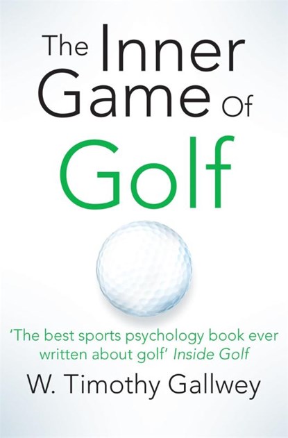 The Inner Game of Golf, W Timothy Gallwey - Paperback - 9781447288480