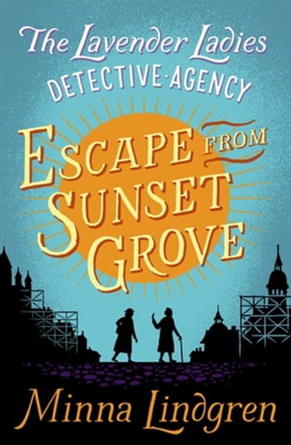 Escape from Sunset Grove, Minna Lindgren - Ebook - 9781447289364