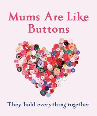 Mums are Like Buttons: They Hold Everything Together, MARRIOTT,  Emma - Gebonden - 9781447292845