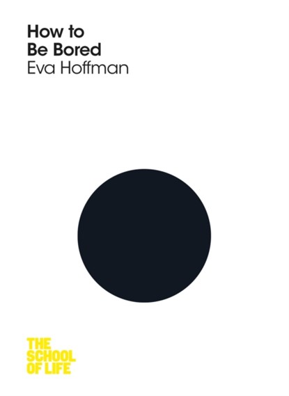 How to Be Bored, Eva Hoffman - Paperback - 9781447293255