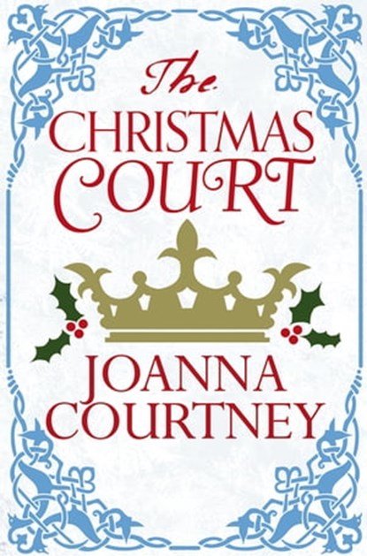 The Christmas Court, Joanna Courtney - Ebook - 9781447298465