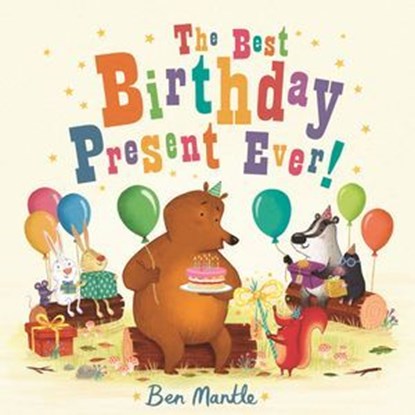 The Best Birthday Present Ever!, Ben Mantle - Ebook - 9781447298618