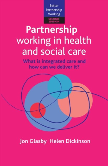 Partnership Working in Health and Social Care, Jon (University of Birmingham) Glasby ; Helen (University of Melbourne) Dickinson - Paperback - 9781447312819
