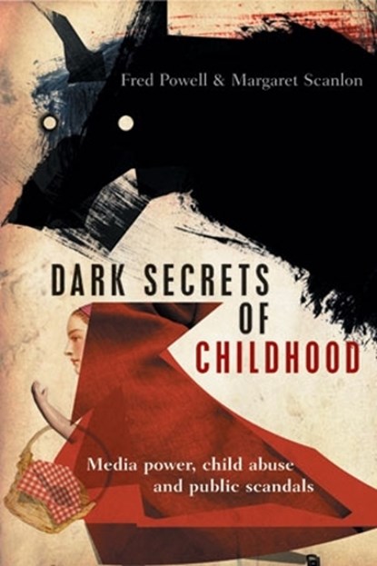 Dark Secrets of Childhood, FRED (DEPARTMENT OF APPLIED SOCIAL STUDIES,  National University of Ireland, Cork) Powell ; Margaret (University College Cork) Scanlon - Paperback - 9781447317852