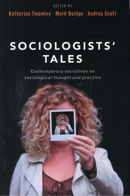 Sociologists' Tales, Katherine (University of London) Twamley ; Mark (University of Brighton) Doidge ; Andrea (University of Chicester) Scott - Paperback - 9781447318675