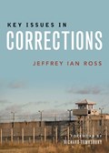 Key Issues in Corrections | Ross, Jeffrey Ian, Ph.D. (division of Criminology, Criminal Justice, and Social Policy, University of Baltimore) | 