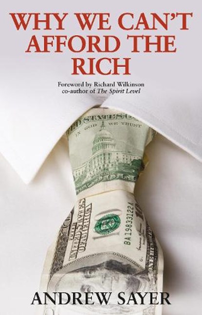 Why We Can't Afford the Rich, Andrew Sayer - Gebonden - 9781447320791