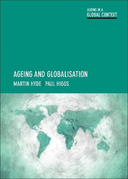 Ageing and Globalisation, Martin Hyde ; Paul Higgs - Paperback - 9781447322306