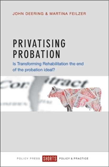 Privatising Probation, John Deering ; Martina Feilzer - Paperback - 9781447327288