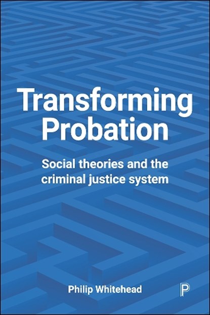 Transforming Probation, Philip (Retired from Teesside University.) Whitehead - Paperback - 9781447327660