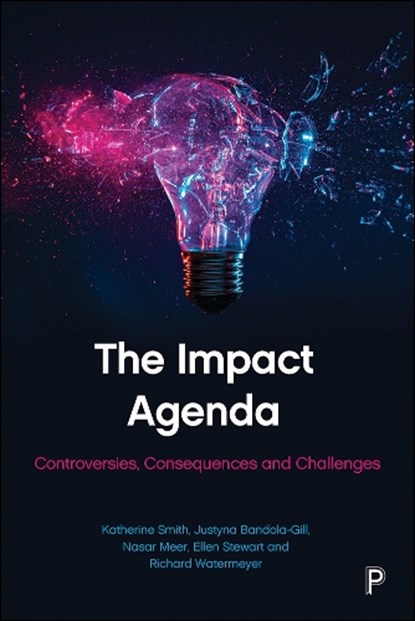 The Impact Agenda, Katherine E. (University of Strathclyde) Smith ; Justyna (University of Birmingham Bandola-Gill ; Nasar (University of Glasgow) Meer ; Ellen (University of Glasgow Stewart - Paperback - 9781447339878