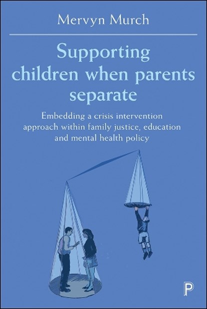 Supporting Children when Parents Separate, MERVYN (CARDIFF LAW SCHOOL,  Cardiff University) Murch - Paperback - 9781447345961