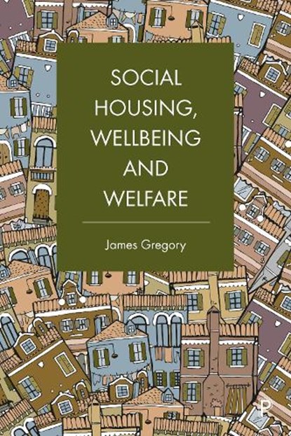 Social Housing, Wellbeing and Welfare, James (University of Birmingham) Gregory - Paperback - 9781447348504