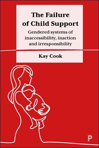 The Failure of Child Support, KAY (SWINBURNE UNIVERSITY OF TECHNOLOGY,  Australia) Cook - Gebonden - 9781447348863