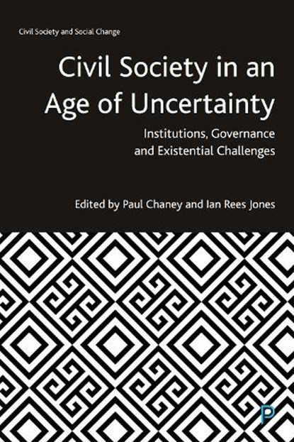 Civil Society in an Age of Uncertainty, PAUL (WISERD,  University of Cardiff) Chaney ; Ian Rees (WISERD, Cardiff University) Jones - Gebonden - 9781447353416