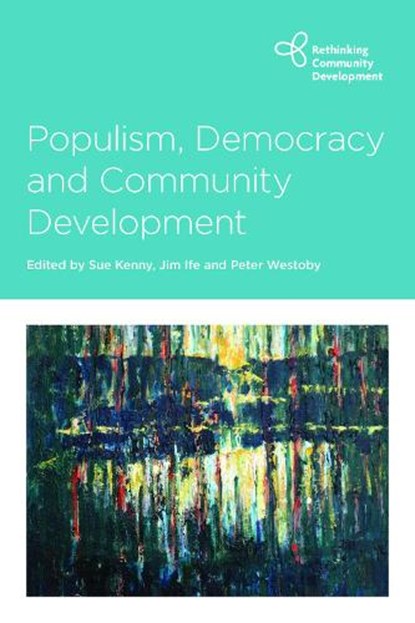 Populism, Democracy and Community Development, Sue (Deakin University) Kenny - Paperback - 9781447353843