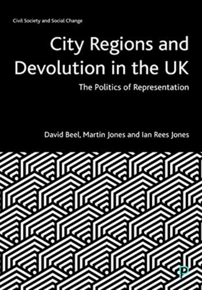 City Regions and Devolution in the UK, DAVID (MANCHESTER METROPOLITAN UNIVERSITY) BEEL ; MARTIN (STAFFORDSHIRE UNIVERSITY) JONES ; IAN (WISERD,  Cardiff University) Rees Jones - Gebonden - 9781447355014