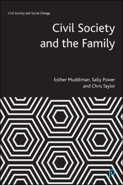 Civil Society and the Family, Esther (WISERD and Cardiff University) Muddiman ; Sally (WISERD and Cardiff University) Power ; Chris (Cardiff University Social Science Research Park) Taylor - Paperback - 9781447355533