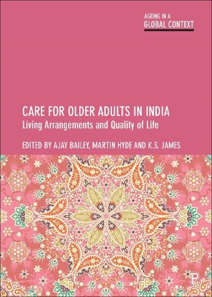 Care for Older Adults in India, Ajay (Utrecht University) Bailey ; Martin (Swansea University) Hyde ; K. S. (International Institute for Population Sciences (IIPS) James - Paperback - 9781447357391