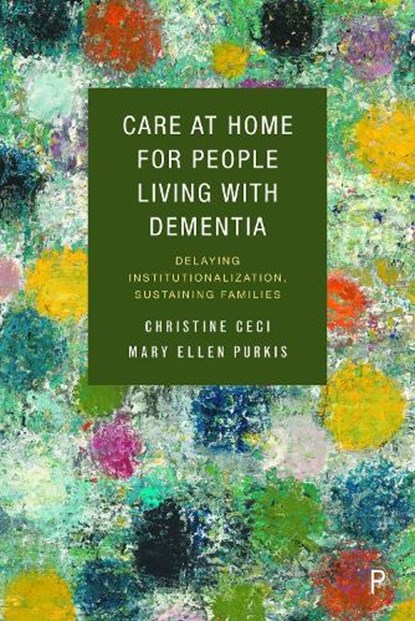 Care at Home for People Living with Dementia, Christine (University of Alberta) Ceci ; Mary Ellen (University of Victoria) Purkis - Gebonden - 9781447359289