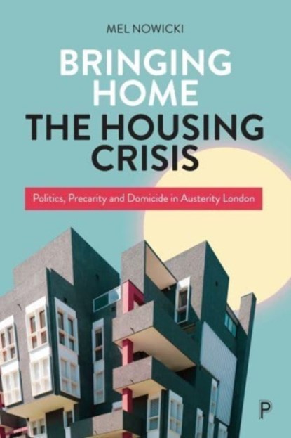 Bringing Home the Housing Crisis, Mel (Oxford Brookes University) Nowicki - Paperback - 9781447361862