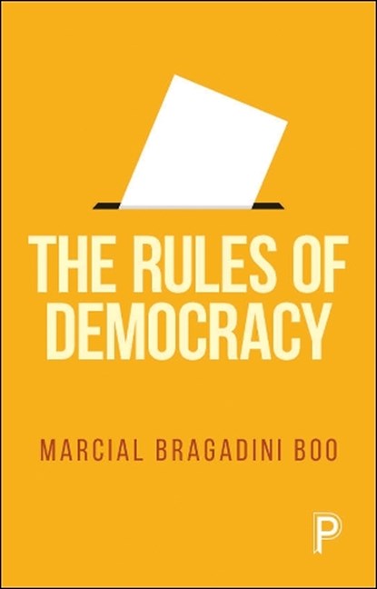The Rules of Democracy, Marcial (Chief Executive of UKPHR (UK Public Health Register)) Bragadini Boo - Paperback - 9781447364146