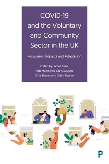 COVID-19 and the Voluntary and Community Sector in the UK, James (University of Wolverhampton) Rees ; Rob (Sheffield Hallam University) Macmillan ; Chris (Sheffield Hallam University) Dayson - Paperback - 9781447365518