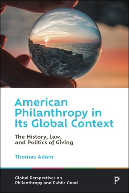 American Philanthropy in Its Global Context, Thomas (University of Arkansas) Adam - Gebonden - 9781447367475