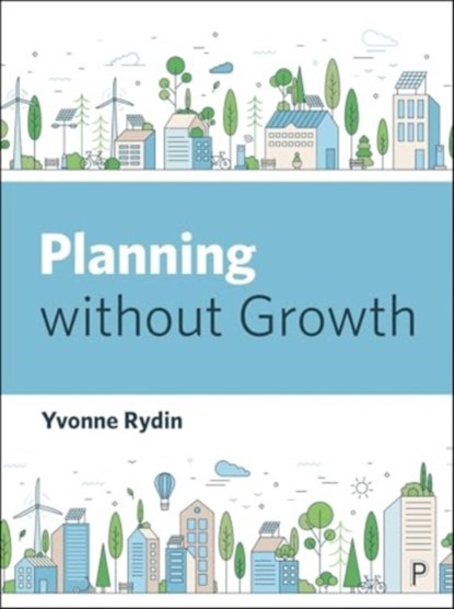 Planning Without Growth, Yvonne (Bartlett School of Planning Rydin - Paperback - 9781447369776