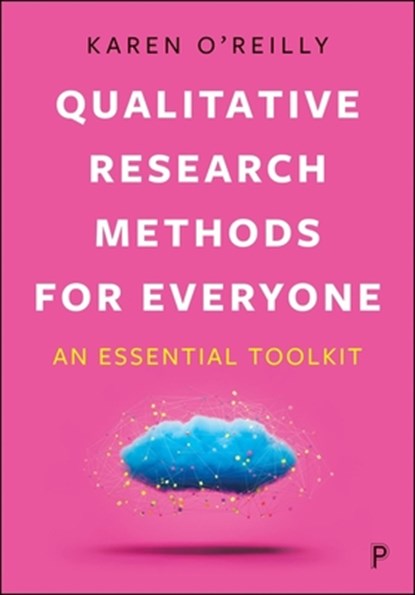 Qualitative Research Methods for Everyone: An Essential Toolkit, Karen O'Reilly - Gebonden - 9781447372141