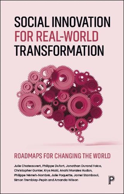 Social Innovation for Real-World Transformation, Julie (Saint Paul University) Chateauvert ; Simon (Saint Paul University) Tremblay-Pepin ; Philippe (Saint Paul University) Dufort ; Jonathan (Saint Paul University) Durand Folco - Paperback - 9781447374732