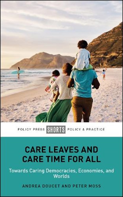 Care Leaves and Care Time for All, Andrea (Brock University) Doucet ; Peter (Institute of Education Moss - Paperback - 9781447375272
