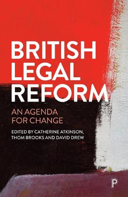 British Legal Reform, Catherine (Labour candidate for Derby North Atkinson ; Thom (Durham University) Brooks ; David (Society of Labour Lawyers Vice-Chair) Drew - Paperback - 9781447375418