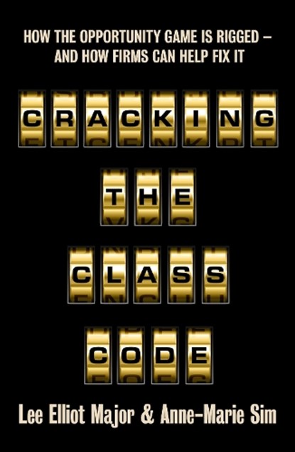 Cracking the Class Code, Lee Elliot Major ; Anne-Marie Sim - Paperback - 9781447377580