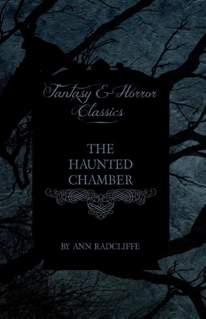 The Haunted Chamber (Fantasy and Horror Classics), Ann Radcliffe - Paperback - 9781447403883