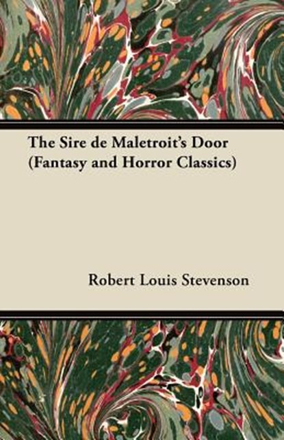 The Sire de Maletroit's Door (Fantasy and Horror Classics), Robert Louis Stevenson - Paperback - 9781447404705