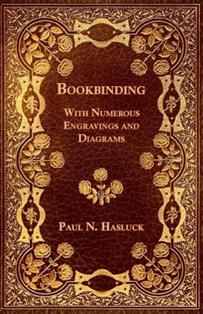 Bookbinding - With Numerous Engravings and Diagrams, Paul N. Hasluck - Paperback - 9781447436751