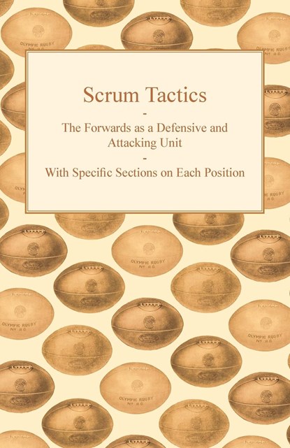 Scrum Tactics - The Forwards as a Defensive and Attacking Unit - With Specific Sections on Each Position, Anon. - Paperback - 9781447437086