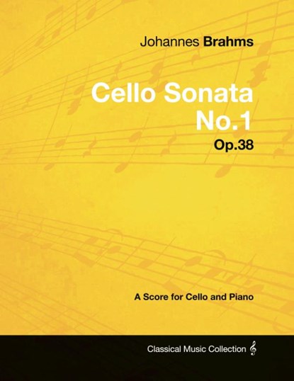 Johannes Brahms - Cello Sonata No.1 - Op.38 - A Score for Cello and Piano, Johannes Brahms - Paperback - 9781447441083