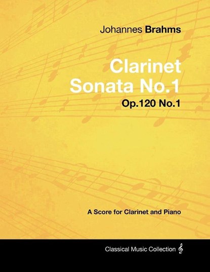Johannes Brahms - Clarinet Sonata No.1 - Op.120 No.1 - A Score for Clarinet and Piano, Johannes Brahms - Paperback - 9781447441090