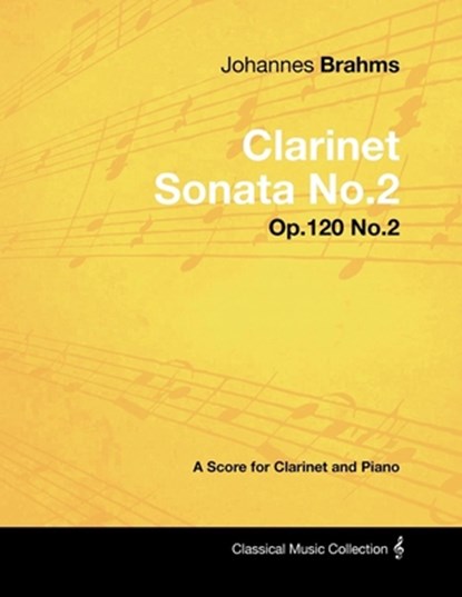 Johannes Brahms - Clarinet Sonata No.2 - Op.120 No.2 - A Score for Clarinet and Piano, Johannes Brahms - Paperback - 9781447441106