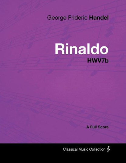 George Frideric Handel - Rinaldo - HWV7b - A Full Score, George Frideric Handel - Paperback - 9781447441373
